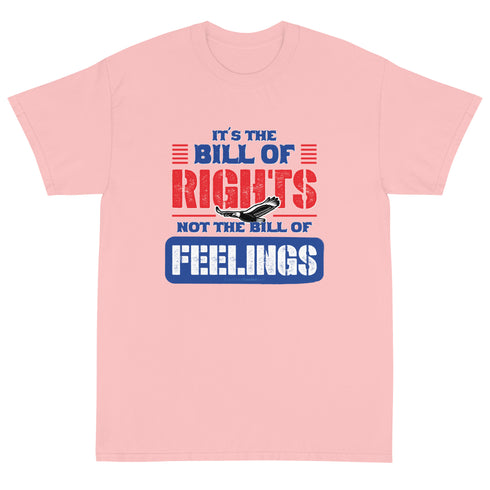 Its The Bill Of Rights Not Feelings Pro Constitution & Pro American T-Shirt - Mainstream Freedom