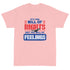 Its The Bill Of Rights Not Feelings Pro Constitution & Pro American T-Shirt - Mainstream Freedom