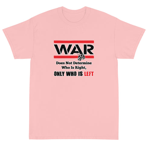 War Doesn't Determine Who is Right Only Who is Left Short Sleeve T-Shirt - Mainstream Freedom