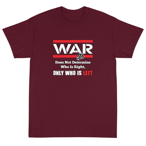 War Doesn't Determine Who is Right Only Who is Left Short Sleeve T-Shirt - Mainstream Freedom