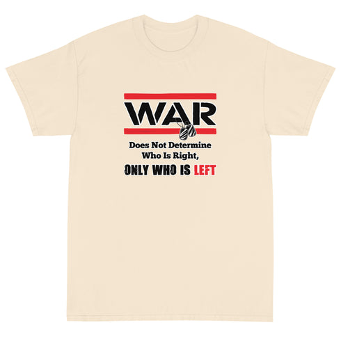 War Doesn't Determine Who is Right Only Who is Left Short Sleeve T-Shirt - Mainstream Freedom