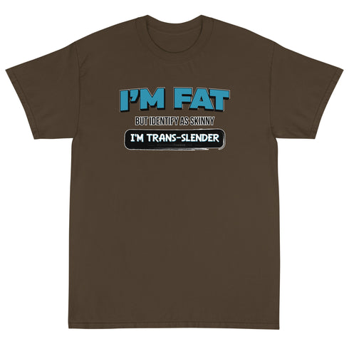 I'm Fat But Identify As Skinny, I'm Trans-Slender Short Sleeve T-Shirt - Mainstream Freedom