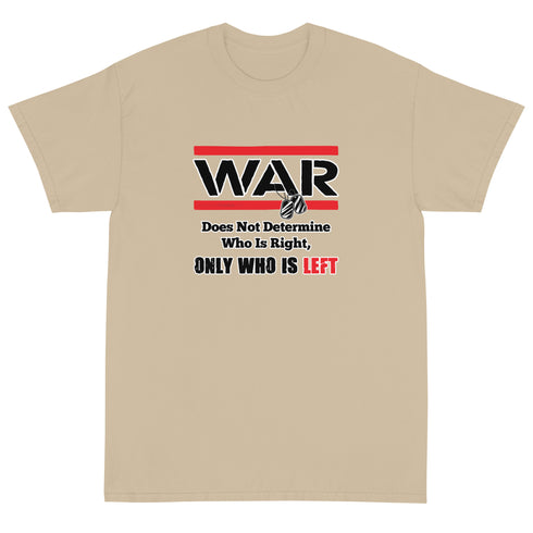War Doesn't Determine Who is Right Only Who is Left Short Sleeve T-Shirt - Mainstream Freedom