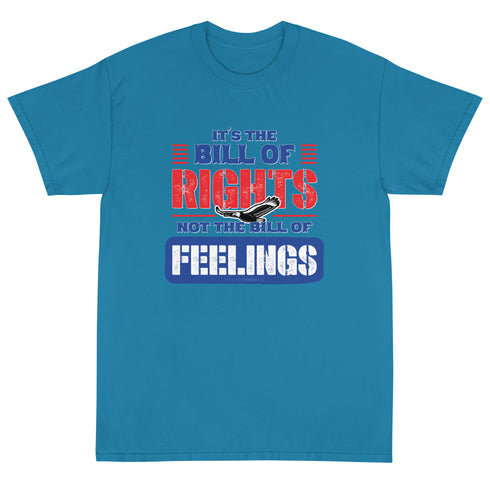 Its The Bill Of Rights Not Feelings Pro Constitution & Pro American T-Shirt - Mainstream Freedom