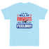 Its The Bill Of Rights Not Feelings Pro Constitution & Pro American T-Shirt - Mainstream Freedom
