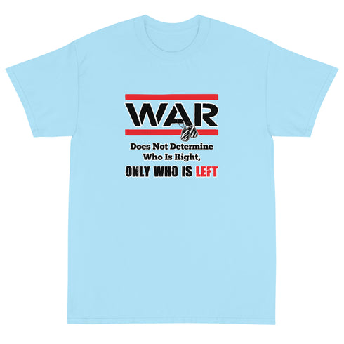 War Doesn't Determine Who is Right Only Who is Left Short Sleeve T-Shirt - Mainstream Freedom