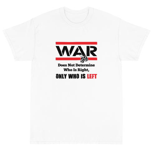 War Doesn't Determine Who is Right Only Who is Left Short Sleeve T-Shirt - Mainstream Freedom