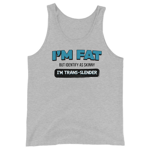 I'm Fat But Identify As Skinny, I'm Trans-Slender - Men's Tank Top - Mainstream Freedom