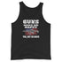 Guns Make Me Happy You, Not So Much - Men's Tank Top - Mainstream Freedom
