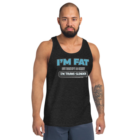 I'm Fat But Identify As Skinny, I'm Trans-Slender - Men's Tank Top - Mainstream Freedom