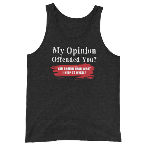 My Opinion Offended You? You Should Hear What I Keep To Myself - Men's Tank Top - Mainstream Freedom