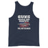 Guns Make Me Happy You, Not So Much - Men's Tank Top - Mainstream Freedom