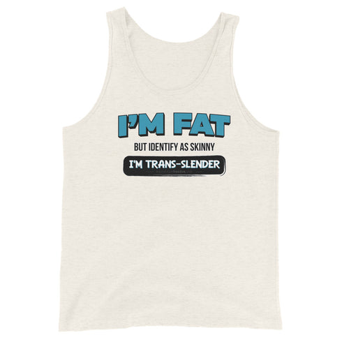I'm Fat But Identify As Skinny, I'm Trans-Slender - Men's Tank Top - Mainstream Freedom