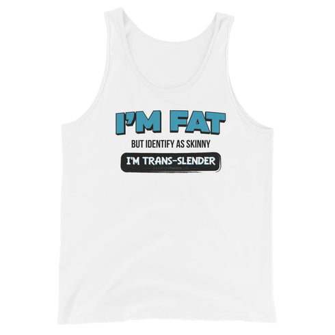 I'm Fat But Identify As Skinny, I'm Trans-Slender - Men's Tank Top - Mainstream Freedom