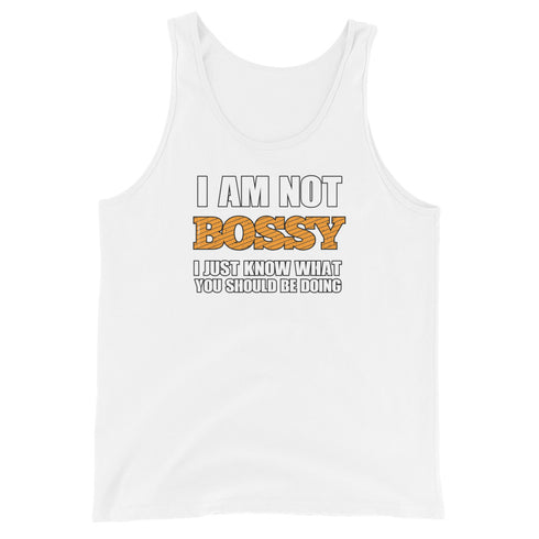 I Am Not Bossy I Just Know What You Should Be Doing - Men's Tank Top - Mainstream Freedom