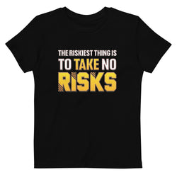 The Riskiest Thing Is To Take No Risks Organic cotton kids Motivational t-shirt - Mainstream Freedom