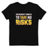 The Riskiest Thing Is To Take No Risks Organic cotton kids Motivational t-shirt - Mainstream Freedom