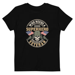 Who Needs A Superhero When Your Dad Is A Veteran Organic cotton kids t-shirt - Mainstream Freedom