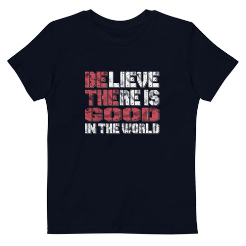 Believe There Is Good In The World Organic cotton kids t-shirt - Mainstream Freedom