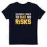 The Riskiest Thing Is To Take No Risks Organic cotton kids Motivational t-shirt - Mainstream Freedom