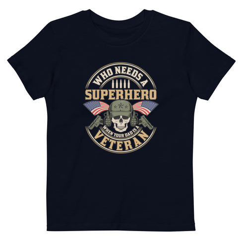 Who Needs A Superhero When Your Dad Is A Veteran Organic cotton kids t-shirt - Mainstream Freedom