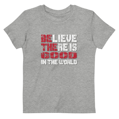 Believe There Is Good In The World Organic cotton kids t-shirt - Mainstream Freedom
