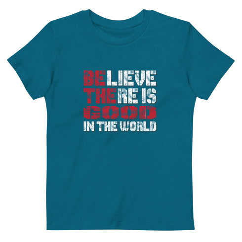 Believe There Is Good In The World Organic cotton kids t-shirt - Mainstream Freedom