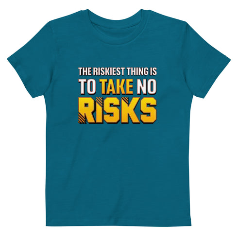 The Riskiest Thing Is To Take No Risks Organic cotton kids Motivational t-shirt - Mainstream Freedom