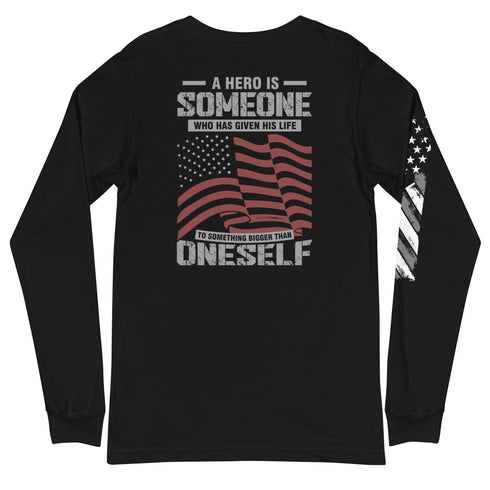 A Hero Is Someone Who Has Given His Life To Something Bigger Than Oneself Unisex Long Sleeve Tee (Back Design) - Mainstream Freedom