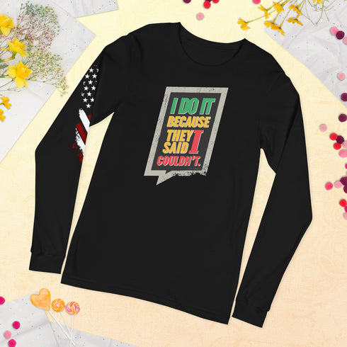 I Do It Because They Said I Couldn't Unisex Long Sleeve Tee - Mainstream Freedom