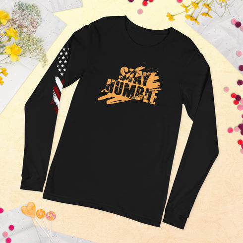 Stay Humble Unisex Long Sleeve Tee - Mainstream Freedom