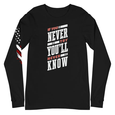 If You Never Try You'll Never Know Unisex Long Sleeve Tee - Mainstream Freedom