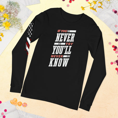 If You Never Try You'll Never Know Unisex Long Sleeve Tee - Mainstream Freedom
