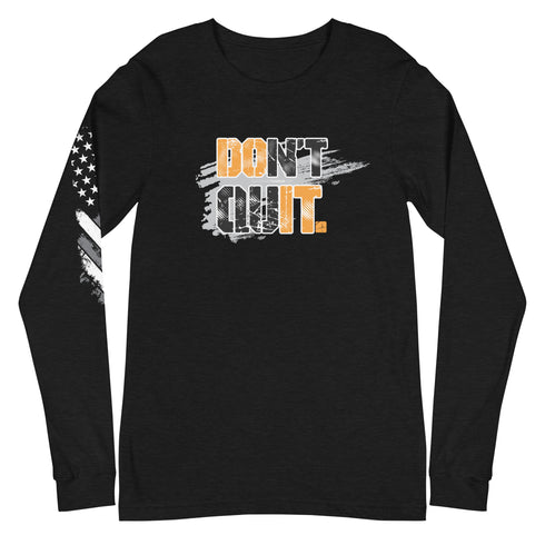 Don't Quit Unisex Long Sleeve Tee - Mainstream Freedom
