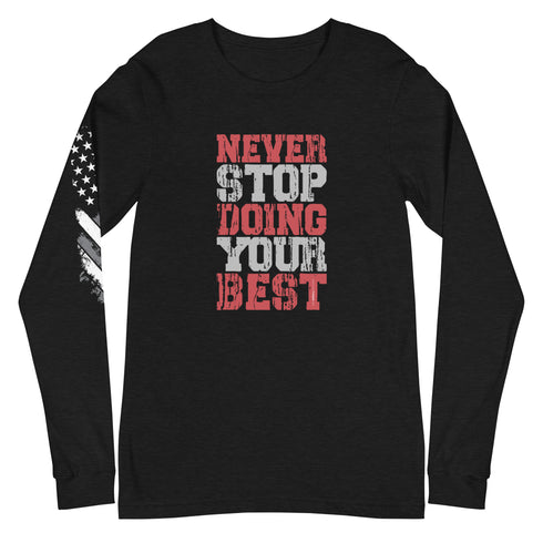 Never Stop Doing Your Best Unisex Long Sleeve Tee - Mainstream Freedom