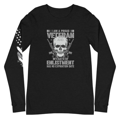 In stock I Am A Proud Veteran and My Oath Of Enlistment Has No Expiration Date Unisex Long Sleeve Tee - Mainstream Freedom