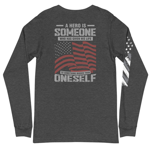 A Hero Is Someone Who Has Given His Life To Something Bigger Than Oneself Unisex Long Sleeve Tee (Back Design) - Mainstream Freedom