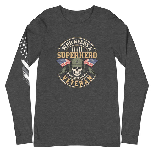 Who Needs A Superhero When Your Dad Is A Veteran Unisex Long Sleeve Tee - Mainstream Freedom