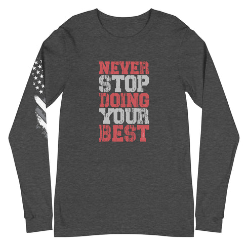 Never Stop Doing Your Best Unisex Long Sleeve Tee - Mainstream Freedom