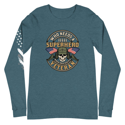 Who Needs A Superhero When Your Dad Is A Veteran Unisex Long Sleeve Tee - Mainstream Freedom