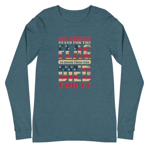 Real Americans Stand For The Flag To Honor Those Who Died For It Unisex Long Sleeve Tee - Mainstream Freedom