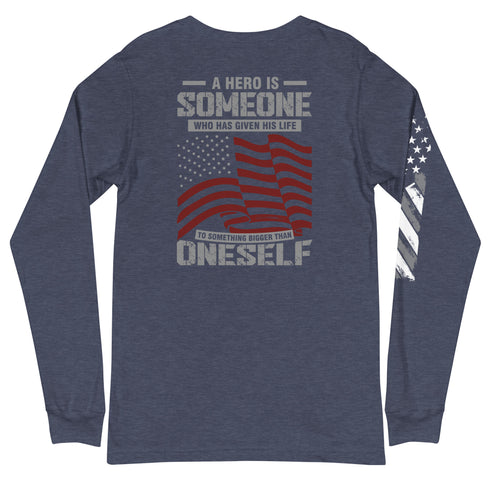 A Hero Is Someone Who Has Given His Life To Something Bigger Than Oneself Unisex Long Sleeve Tee (Back Design) - Mainstream Freedom