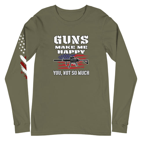 Guns Make Me Happy You, Not So Much Unisex Long Sleeve Tee - Mainstream Freedom