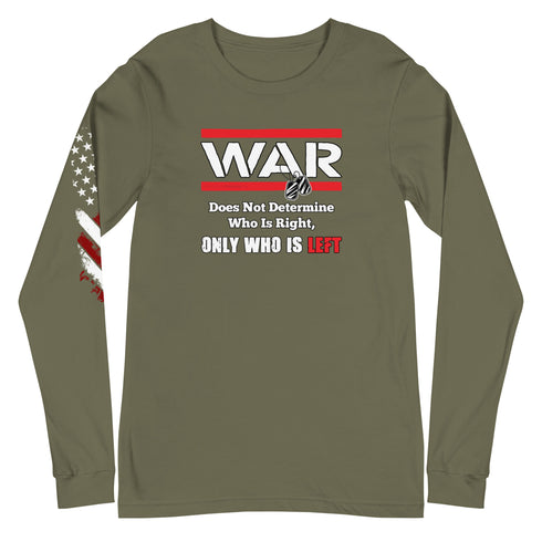 War Doesn't Determine Who is Right Only Who is Left Unisex Long Sleeve Tee - Mainstream Freedom