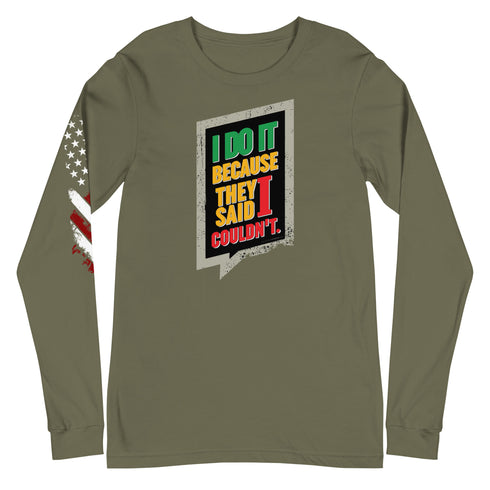 I Do It Because They Said I Couldn't Unisex Long Sleeve Tee - Mainstream Freedom