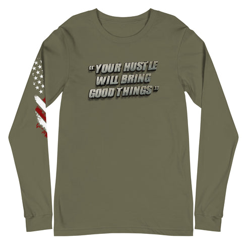 Your Hustle Will Bring Good Things Unisex Long Sleeve Tee - Mainstream Freedom