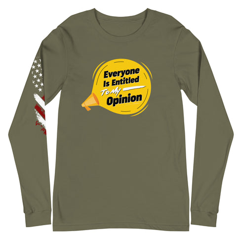 Everyone Is Entitled To My Opinion Unisex Long Sleeve Tee - Mainstream Freedom