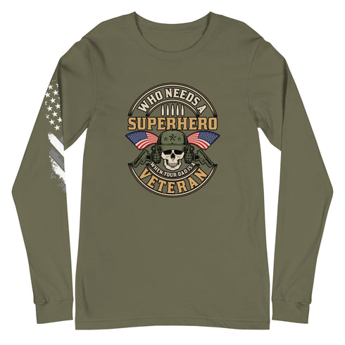Who Needs A Superhero When Your Dad Is A Veteran Unisex Long Sleeve Tee - Mainstream Freedom