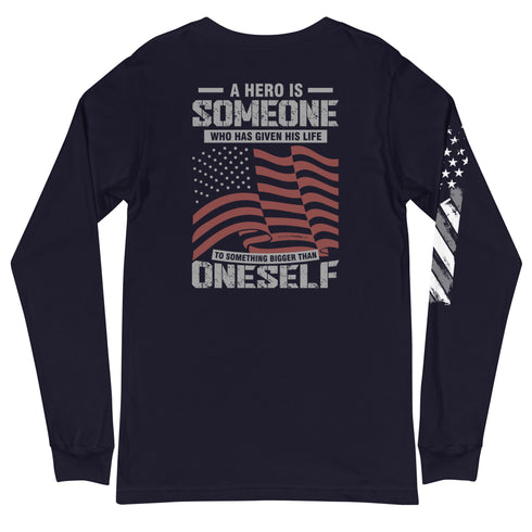 A Hero Is Someone Who Has Given His Life To Something Bigger Than Oneself Unisex Long Sleeve Tee (Back Design) - Mainstream Freedom