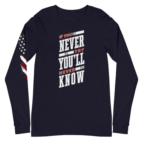 If You Never Try You'll Never Know Unisex Long Sleeve Tee - Mainstream Freedom